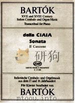 bartók XⅦ and XⅧ century italian cembalo and organ music transcribed for piano della Ciaia Sonata Ⅱ   1991  PDF电子版封面    Ciaia 