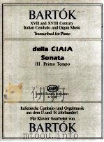 bartók XⅦ and XⅧ century italian cembalo and organ music transcribed for piano della Ciaia Sonata Ⅲ   1991  PDF电子版封面    Ciaia 
