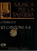 MUSICA per la ctastiera Ottavio Bariola 10 Canzoni à 4 Z.13 121   1989  PDF电子版封面     