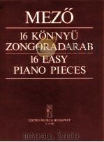 16 easy piano pieces Z.12 996   1986  PDF电子版封面    Mezo Imre 