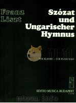 Szózat und Ungarischer Hymnus für klavier-for piano solo Z.12 730（1982 PDF版）