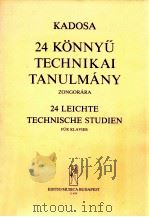 24 easy technical etudes for piano z.4739   1965  PDF电子版封面    kadosa pal 