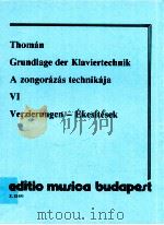 Grundlage Der Klaviertechnik Ⅵ Verzierungen-ékesítések z.12451   1983  PDF电子版封面    Thomán 