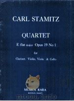 Quartet E flat major Opus 19 No 1 for Clarinet Violin Viola & Cello   1966  PDF电子版封面    Carl Stamitz 