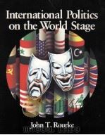 INTERNATIONAL POLITICS ON THE WORLD STAGE   1986  PDF电子版封面    JOHN T.ROURKE 
