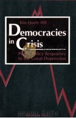 DEMOCRACIES IN CRISIS  PUBLIC POLICY RESPONSES TO THE GREAT DEPRESSION   1988  PDF电子版封面  0813306779  KIM QUAILE HILL 