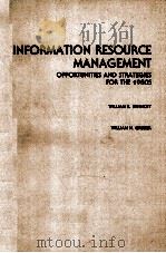 INFORMATION RESOURCE MANAGEMENT  OPPORTUNITIES AND STRATEGIES FOR THE 1980S   1981  PDF电子版封面  047109451X  WILLIAM R.SYNNOTT AND WILLIAM 
