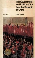 THE GOVERNMENT AND POLITICS OF THE PEOPLE'S REPUBLIC OF CHINA  3RD EDITION   1981  PDF电子版封面  0814791972  DEREK J.WALLER 