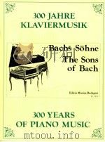 300 years of piano music the sons of bach Z.7517   1979  PDF电子版封面    Máriássy István 