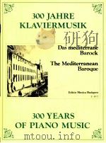 300 years of piano music the mediterranean Baroque Z.8972   1980  PDF电子版封面    Kováts Gábor 