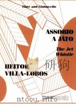 flute and violoncello Assobio a Játo the jet whistle   1953  PDF电子版封面    Heitor Villa-Lobos 