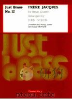 just brass No.12 FRèRE JACQUES for Brass Quintet   1995  PDF电子版封面    John Iveson 