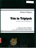 trio in triptych for flute oboe and harpsicord   1991  PDF电子版封面    Robert Baksa 