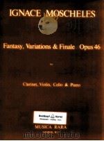 Fantasy Variations & Finale Opus 46 for Clarinet Violin Cello & Piano   1976  PDF电子版封面     