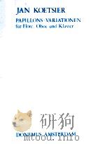 papillons~variationen for flute oboe und klavier   1987  PDF电子版封面    Jan Koetsier 