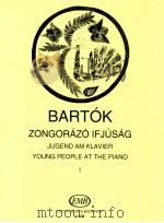Young People At The Piano Pieces for The 2nd And 3rd Years of Instruction Ⅰ Z.987   1938  PDF电子版封面    Bartók béla 
