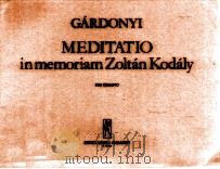 Meditatio in Memoriam Zoltán Kodály pro organo z.12 421   1983  PDF电子版封面    Gárdonyi 