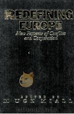 REDEFINING EUROPE  NEW PATTERNS OF CONFLICT AND COOPERATION   1994  PDF电子版封面  185567257X  HUGH MIALL 