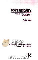 SOVEREIGNTY  A STUDY OF CONTEMPORARY POLITICAL NOTION  VOLUME 37   1928  PDF电子版封面  0415555779  PAUL W.WARD 