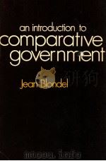 AN INTRODUCTION TO COMPARATIVE GOVERNMENT   1969  PDF电子版封面    JEAN BLONDEL 