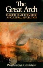 THE GREAT ARCH  ENGLISH  ENGLISH STATE FORMATION AS CULTURAL REVOLUTION   1985  PDF电子版封面  0631140557   