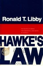 HAWKE'S LAW  THE POLITICS OF MINING AND ABORIGINAL LAND RIGHTS IN AUSTRALIA   1989  PDF电子版封面  0271008350  RONALD T.LIBBY 
