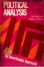 POLITICAL ANALYSIS  AN UNORTHODOX APPROACH   1972  PDF电子版封面  0690646259  CHARLES A.MCCOY AND ALAN WOLFE 