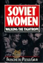 SOVIET WOMEN  WALKING THE TIGHTROPE   1989  PDF电子版封面  0385247575   