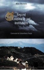 BEYOND LONELINESS AND INSTITUTIONS  COMMUNES FOR EXTRAORDINARY PEOPLE   1989  PDF电子版封面  1556355963  NILS CHRISTIE 