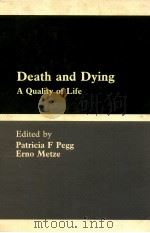 DEATH AND DYING  A QUALITY OF LIFE   1981  PDF电子版封面  0272796069  PATRICIA F PEGG AND ERNO METZE 