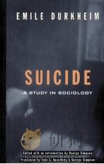 SUICIDE  A STUDY IN SOCIOLOGY   1979  PDF电子版封面    EMILE DURKHEIM 