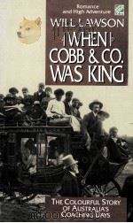 WHEN COBB & CO.WAS KING   1988  PDF电子版封面    WILL LAWSON 