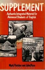 SUPPLEMENT:AUTHENTIC INTEGRATED MATERIAL FOR ADVANCED STUDENTS     PDF电子版封面    MARK FLETCHER  JOHN BUSS 