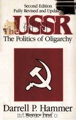 THE USSR  THE POLITICS OF OLIGARCHY  SECOND EDITION   1986  PDF电子版封面  0813300525  DARRELL P.HAMMER 
