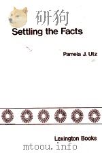 SETTLING THE FACTS  DISCRETION AND NEGOTIATION IN CRIMINAL COURT   1978  PDF电子版封面  066901673X  PAMELA J.UTZ 
