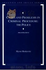 CASES AND PROBLEMS IN CRIMINAL PROCEDURE:THE POLICE  1996 SUPPLEMENT   1996  PDF电子版封面  0820526517   