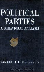 POLITICAL PARTIES:A BEHAVIORAL ANALYSIS   1964  PDF电子版封面    SAMUEL J.ELDERSVELD 