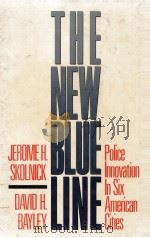 THE NEW BLUE LINE  POLICE INNOVATION IN SIX AMERICAN CITIES   1986  PDF电子版封面  0029293103  JEROME H.SKOLNICK AND DAVID H. 