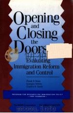 OPENING AND CLOSING THE DOORS  EVALUATING IMMIGRATION REFORM AND CONTROL   1989  PDF电子版封面  0877664293   