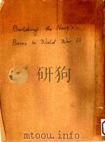 BUILDING THE NAVYS BASES IN WORLD WAR II HISTORY OF THE BUREAU OF YARDS AND DOCKS AND THE CIVIL ENGI   1947  PDF电子版封面     