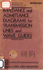 IMPEDANCE AND ADMITTANCE DIAGRAMS FOR TRANSMISSION LINES AND WAVE GUIDES   1944  PDF电子版封面     