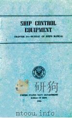 SHIP CONTROL EQUIPMENT CHAPTER 24-BUREAU OF SHIPS MANUAL   1944  PDF电子版封面     
