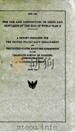 THE USE AND DISPOSITION OF SHIPS AND SHIPYARDS AT THE END OF WORLD WAR II  JUNE 1945   1945  PDF电子版封面     