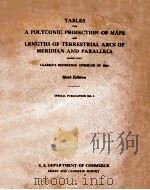 TABLES FOR A POLYCONIC PROJECTION OF MAPS AND LENGTHS OF TERRESTRIAL ARCS OF MERIDAN AND PARALLELS B   1866  PDF电子版封面    SIXTH EDITION 