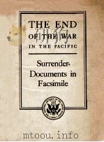 THE END OF THE WAR IN THE PACIFIC SURRENDER DOCUMENTS IN FACSIMILE   1945  PDF电子版封面     