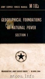 GEOGRAPHICAL FOUNDATIONS OF NATIONAL POWER SCTION I   1944  PDF电子版封面     