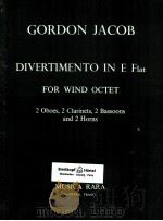 divertimento in e flat for wind quartet for 2 oboes 2 clarinets 2 bassoons and 2 horns   1969  PDF电子版封面    Gordon Jacob 