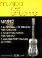 6 selected pieces for guitar 13519   1988  PDF电子版封面    Mertz 