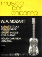Short pieces for guitar z.12858   1985  PDF电子版封面    Mozart Kurze Stücke für Gitarr 