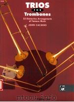 Trios for trombones 22 Distinctive arrangements of Famous Music     PDF电子版封面  0739010069  John Cacavas 